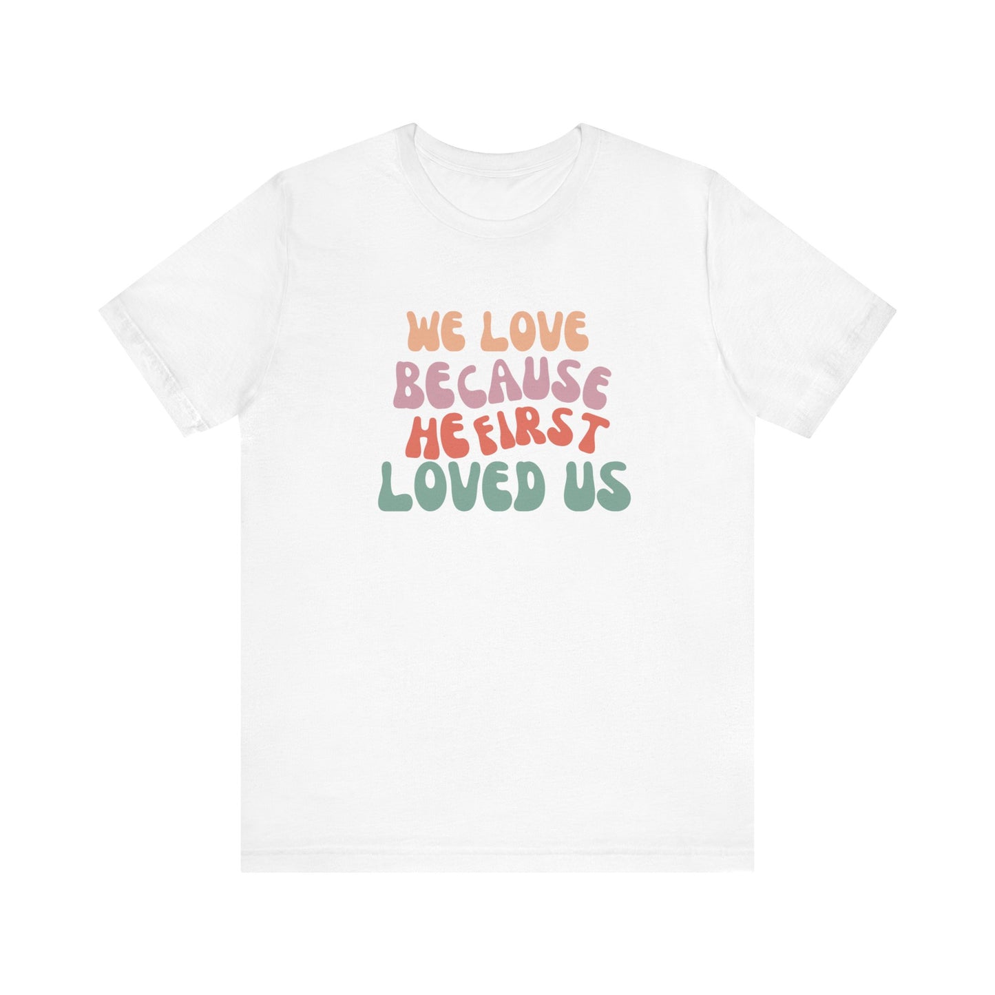 We Love Unisex Jersey Short Sleeve Tee