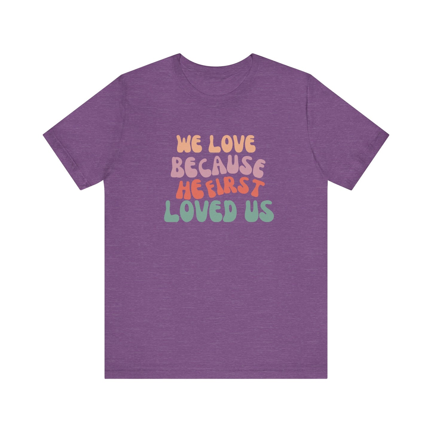 We Love Unisex Jersey Short Sleeve Tee