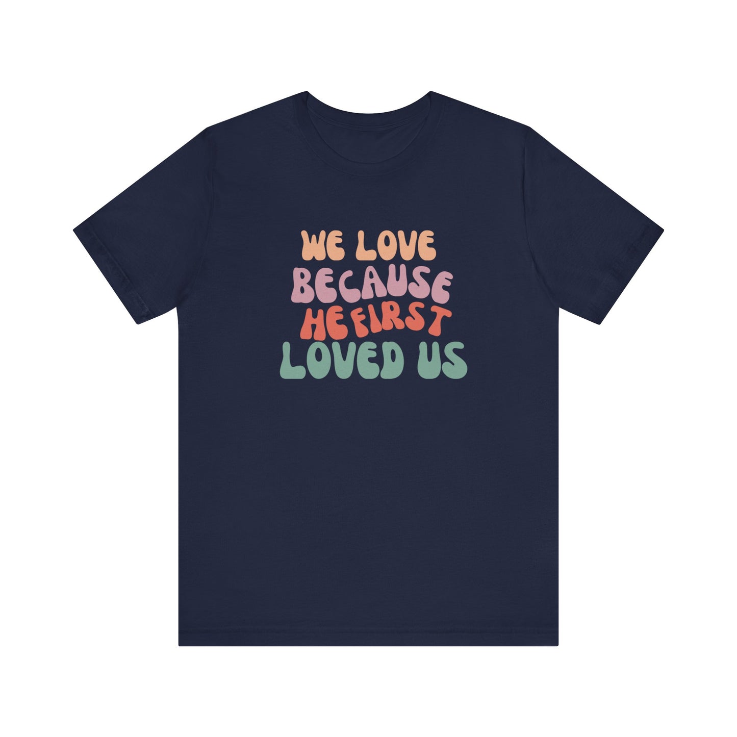 We Love Unisex Jersey Short Sleeve Tee