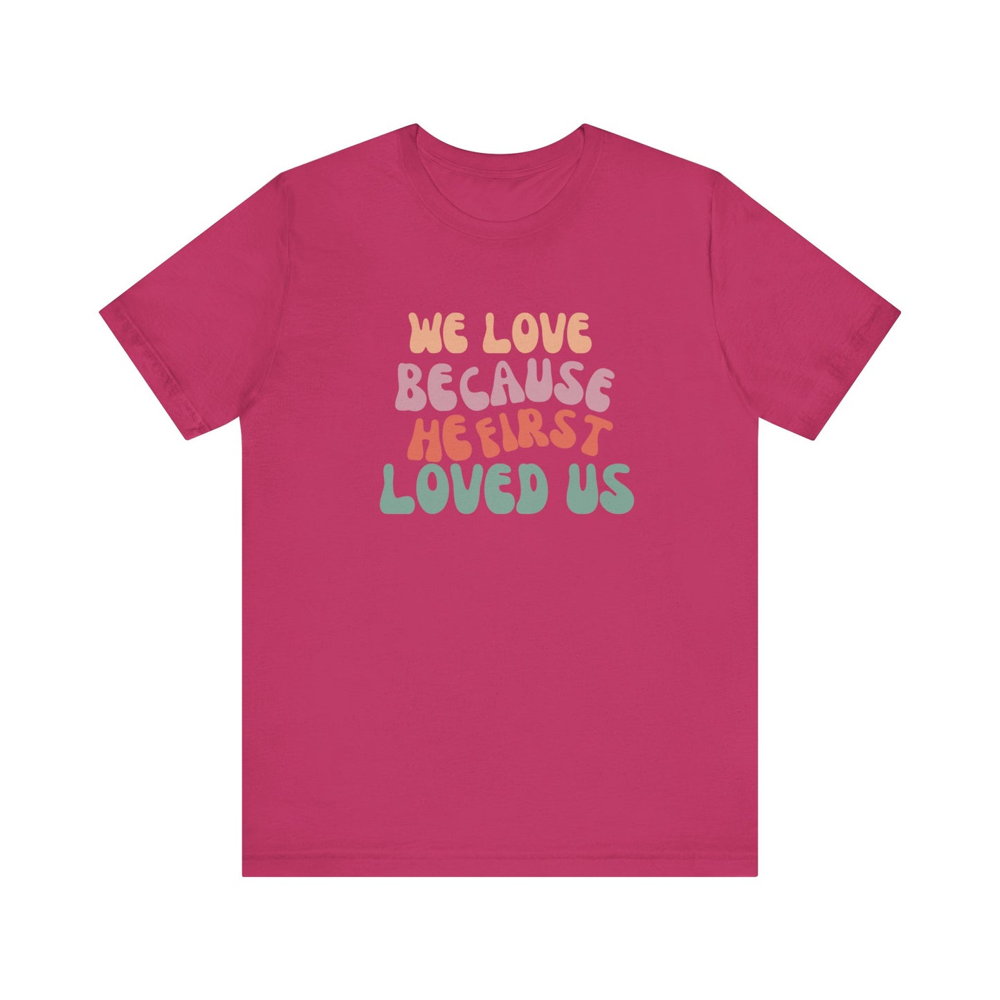 We Love Unisex Jersey Short Sleeve Tee